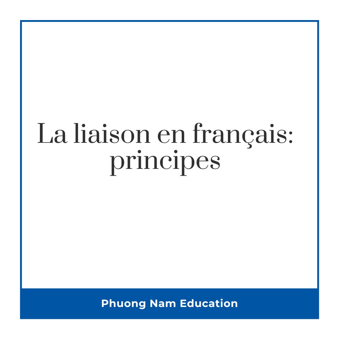 Các nguyên tắc nối âm rất quan trọng trong việc luyện phát âm tiếng Pháp